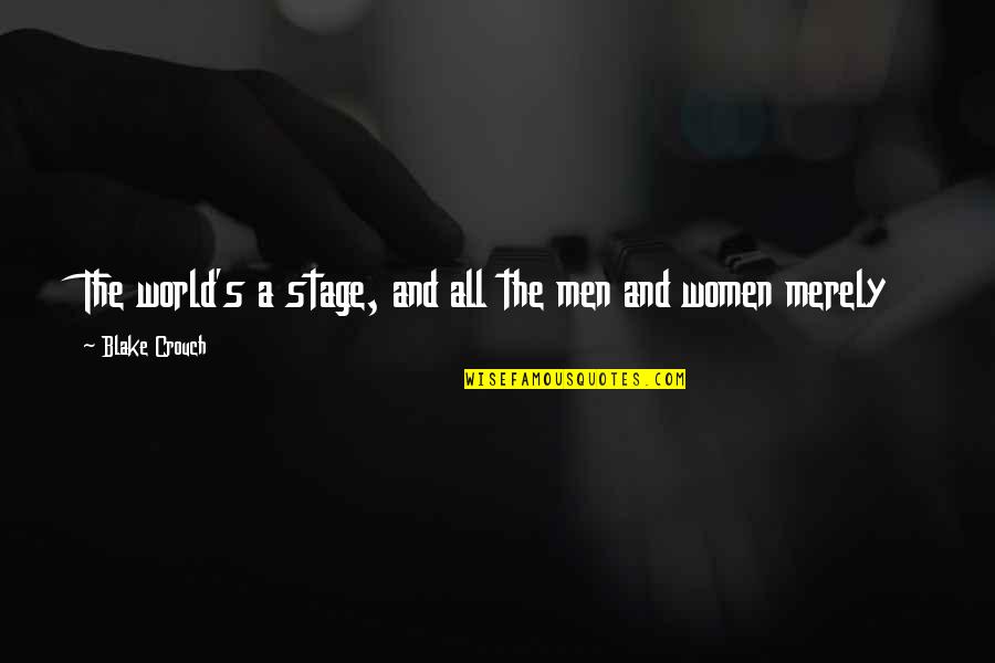 Funny Congratulations Promotion Quotes By Blake Crouch: The world's a stage, and all the men