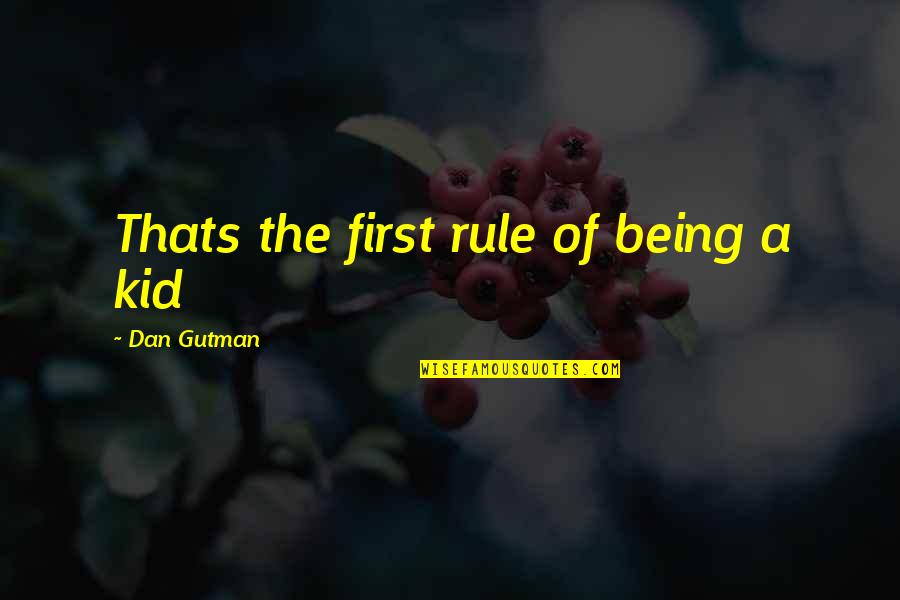 Funny Connecticut Quotes By Dan Gutman: Thats the first rule of being a kid