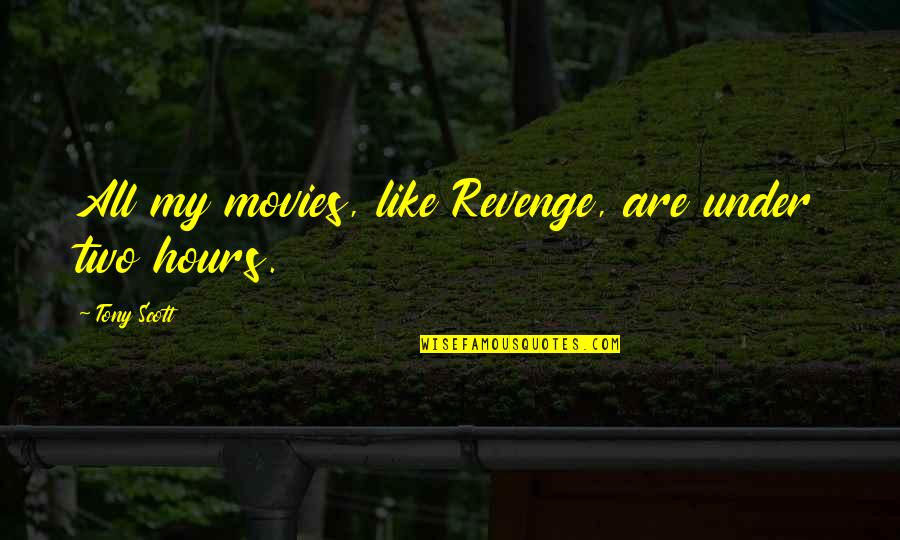 Funny Connor Franta Quotes By Tony Scott: All my movies, like Revenge, are under two