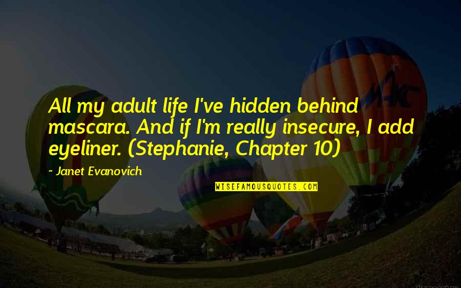 Funny Conspiracies Quotes By Janet Evanovich: All my adult life I've hidden behind mascara.