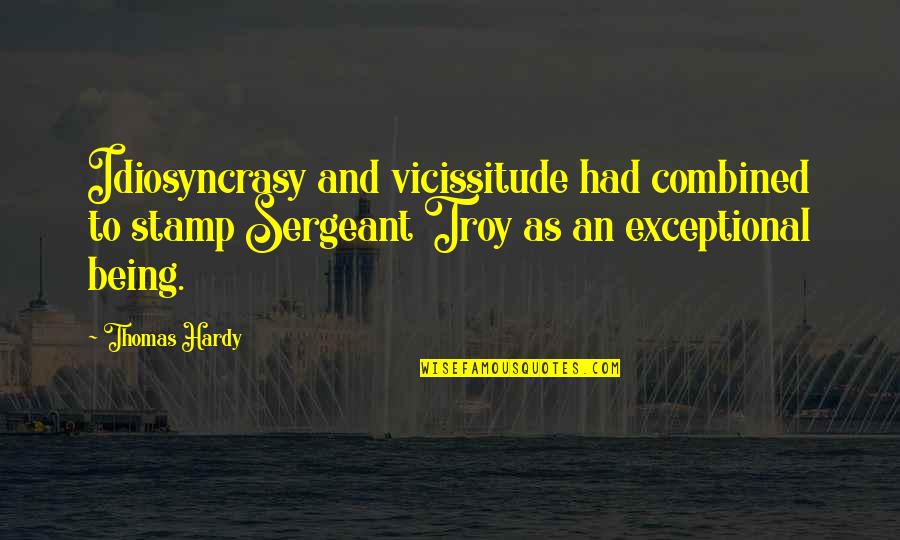 Funny Consultant Quotes By Thomas Hardy: Idiosyncrasy and vicissitude had combined to stamp Sergeant