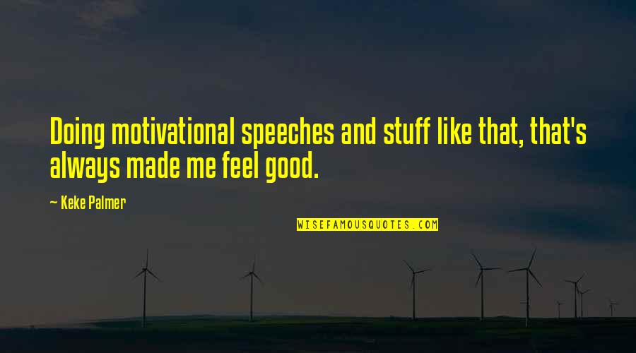 Funny Contraception Quotes By Keke Palmer: Doing motivational speeches and stuff like that, that's