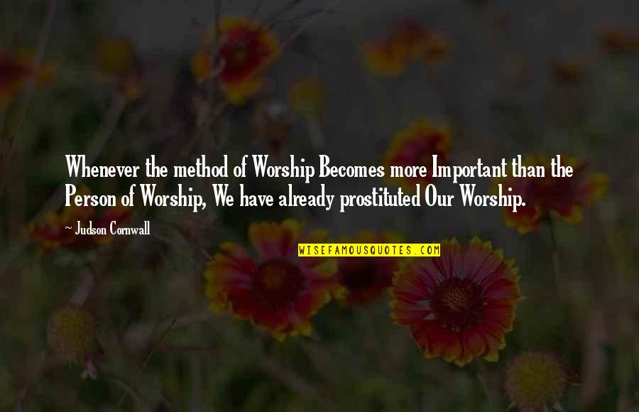 Funny Conundrum Quotes By Judson Cornwall: Whenever the method of Worship Becomes more Important
