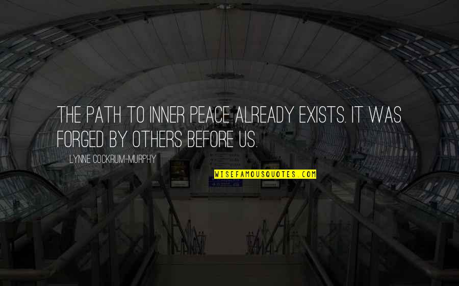 Funny Convalescent Quotes By Lynne Cockrum-Murphy: The path to inner peace already exists. It Funny Convalescent Quotes By Lynne Cockrum-Murphy: The path to inner peace already exists. It