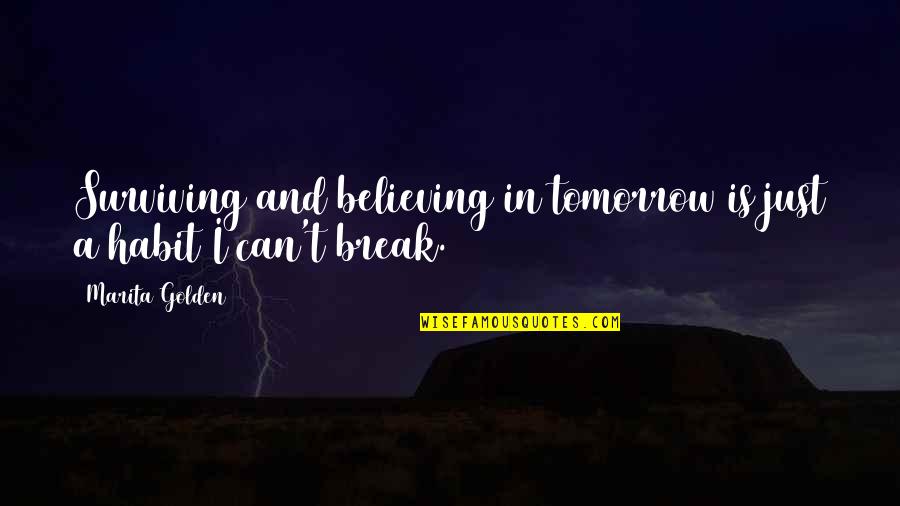 Funny Conversation Heart Quotes By Marita Golden: Surviving and believing in tomorrow is just a