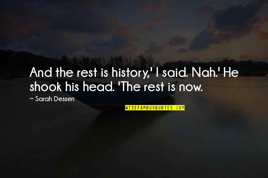 Funny Converse Quotes By Sarah Dessen: And the rest is history,' I said. Nah.'