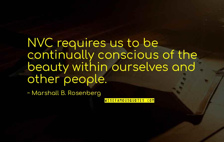 Funny Convince Quotes By Marshall B. Rosenberg: NVC requires us to be continually conscious of