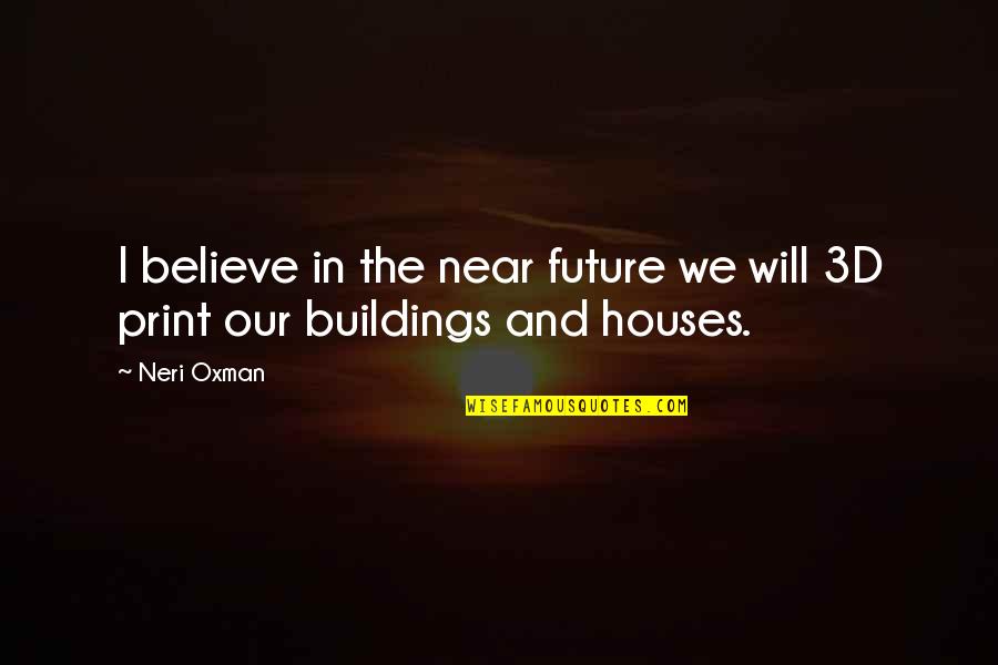 Funny Coolness Quotes By Neri Oxman: I believe in the near future we will