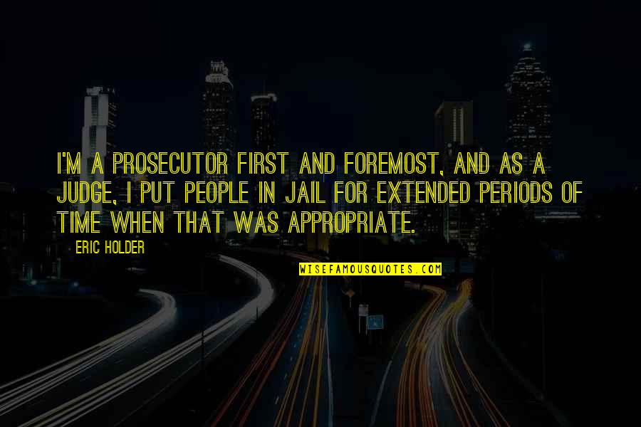 Funny Cootie Quotes By Eric Holder: I'm a prosecutor first and foremost, and as