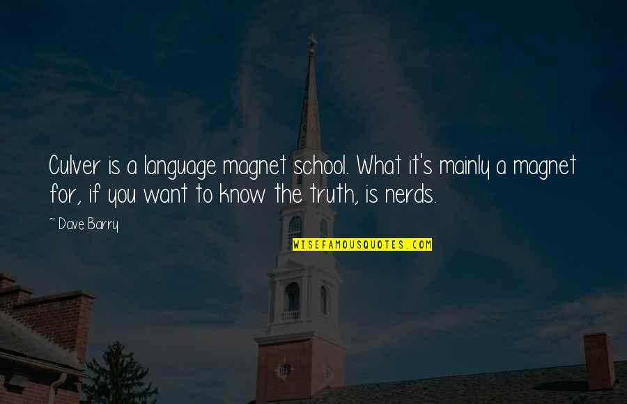 Funny Cop Quotes By Dave Barry: Culver is a language magnet school. What it's
