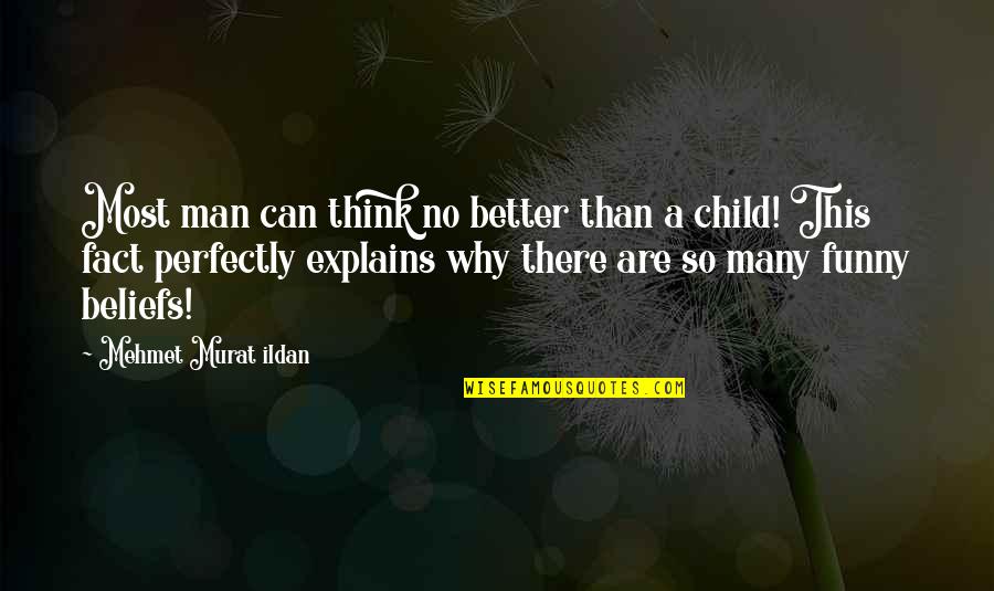 Funny Cop Quotes By Mehmet Murat Ildan: Most man can think no better than a