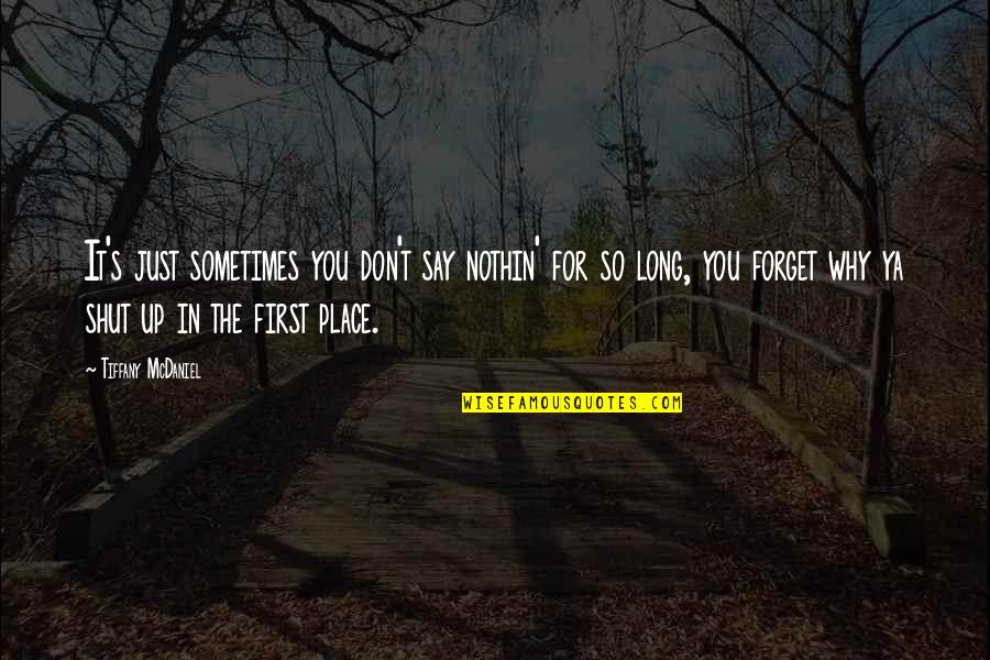 Funny Corbyn Besson Quotes By Tiffany McDaniel: It's just sometimes you don't say nothin' for Funny Corbyn Besson Quotes By Tiffany McDaniel: It's just sometimes you don't say nothin' for