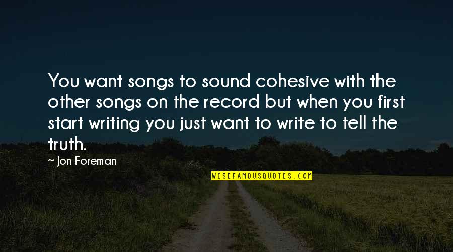 Funny Corinthians Quotes By Jon Foreman: You want songs to sound cohesive with the