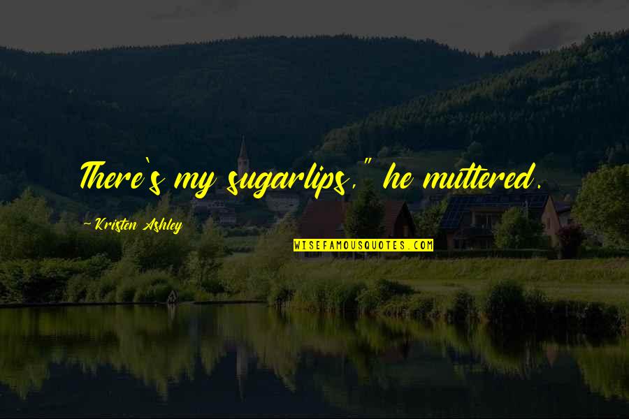 Funny Cork Board Quotes By Kristen Ashley: There's my sugarlips," he muttered. Funny Cork Board Quotes By Kristen Ashley: There's my sugarlips," he muttered.