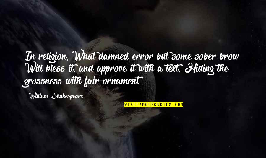 Funny Cork Board Quotes By William Shakespeare: In religion, What damned error but some sober Funny Cork Board Quotes By William Shakespeare: In religion, What damned error but some sober
