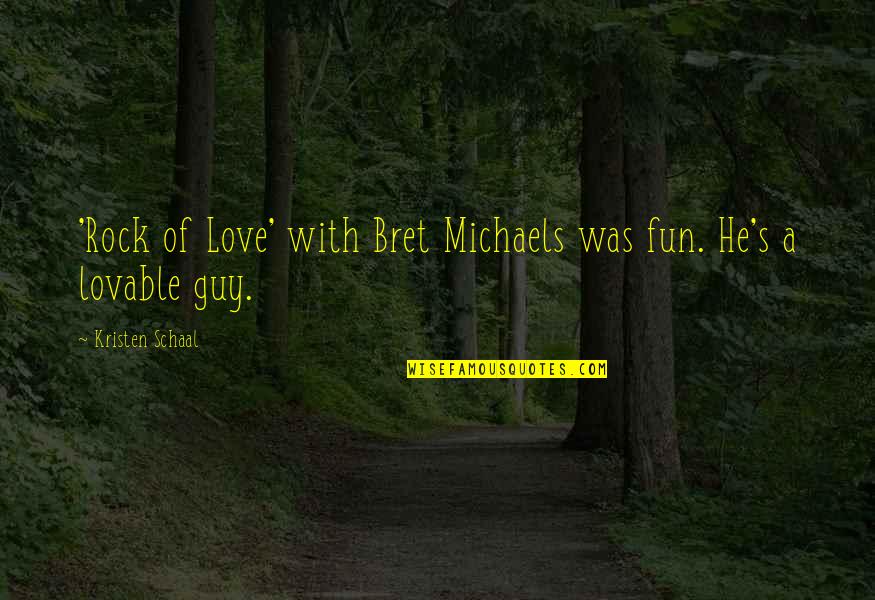 Funny Corn Quotes By Kristen Schaal: 'Rock of Love' with Bret Michaels was fun.