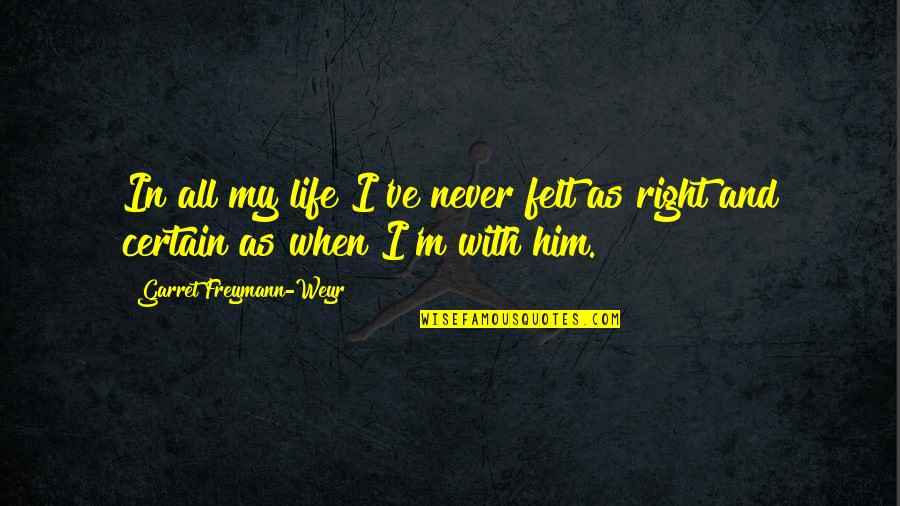 Funny Corny Quotes By Garret Freymann-Weyr: In all my life I've never felt as Funny Corny Quotes By Garret Freymann-Weyr: In all my life I've never felt as