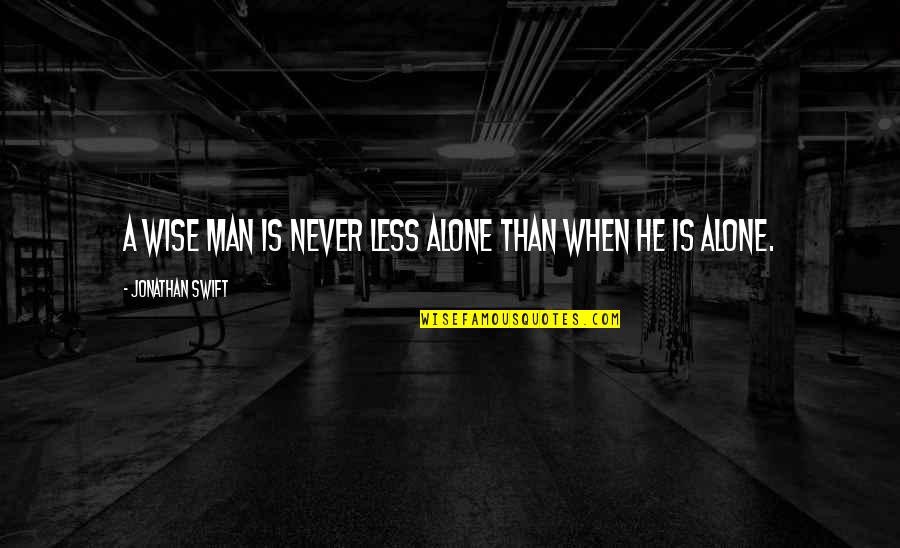 Funny Correspondence Quotes By Jonathan Swift: A wise man is never less alone than