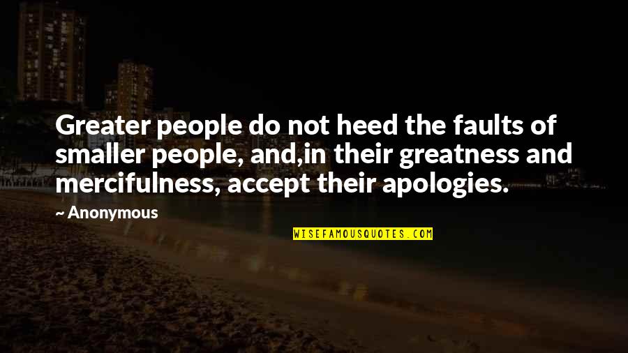 Funny Countryside Quotes By Anonymous: Greater people do not heed the faults of Funny Countryside Quotes By Anonymous: Greater people do not heed the faults of