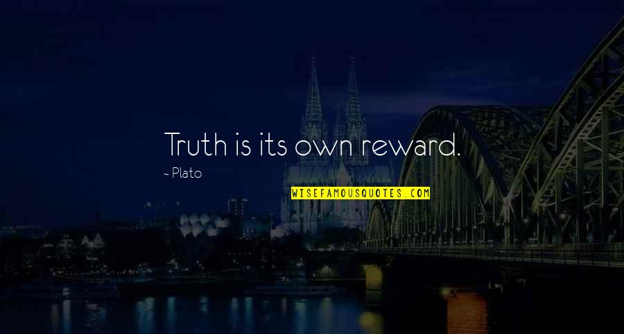 Funny Court Case Quotes By Plato: Truth is its own reward.