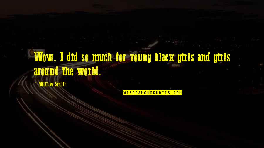 Funny Cow Sayings And Quotes By Willow Smith: Wow, I did so much for young black