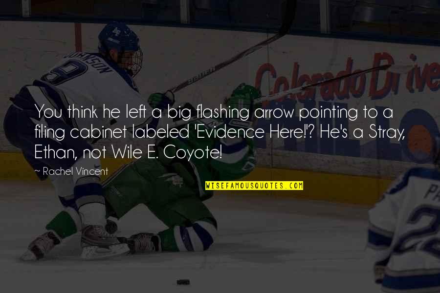 Funny Coyote Quotes By Rachel Vincent: You think he left a big flashing arrow Funny Coyote Quotes By Rachel Vincent: You think he left a big flashing arrow