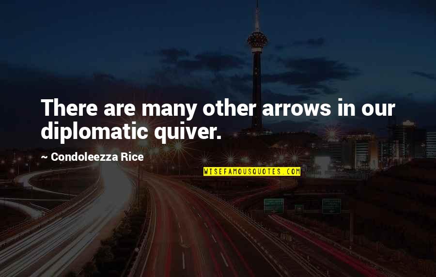Funny Cr1tikal Quotes By Condoleezza Rice: There are many other arrows in our diplomatic Funny Cr1tikal Quotes By Condoleezza Rice: There are many other arrows in our diplomatic