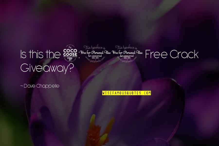 Funny Crack Up Quotes By Dave Chappelle: Is this the 5:00 Free Crack Giveaway? Funny Crack Up Quotes By Dave Chappelle: Is this the 5:00 Free Crack Giveaway?