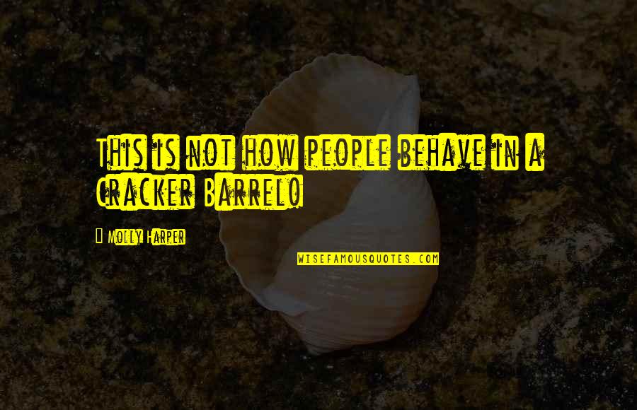 Funny Cracker Quotes By Molly Harper: This is not how people behave in a