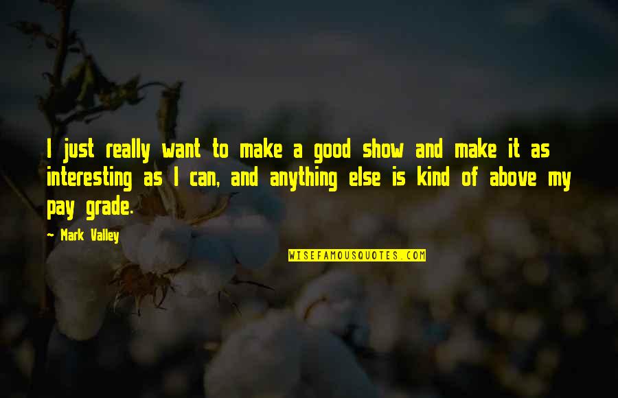 Funny Crafting Quotes By Mark Valley: I just really want to make a good