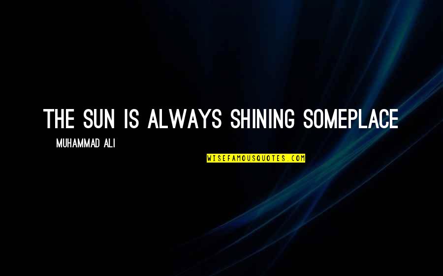 Funny Crafting Quotes By Muhammad Ali: The sun is always shining someplace