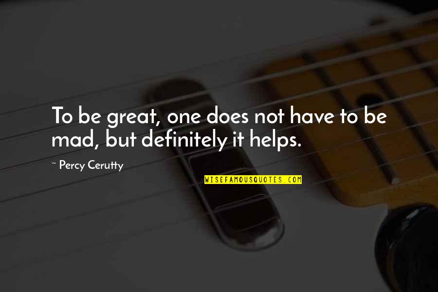 Funny Crafting Quotes By Percy Cerutty: To be great, one does not have to