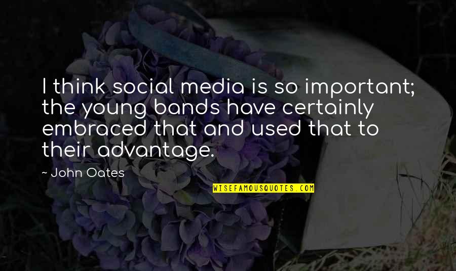 Funny Crazy Woman Quotes By John Oates: I think social media is so important; the Funny Crazy Woman Quotes By John Oates: I think social media is so important; the