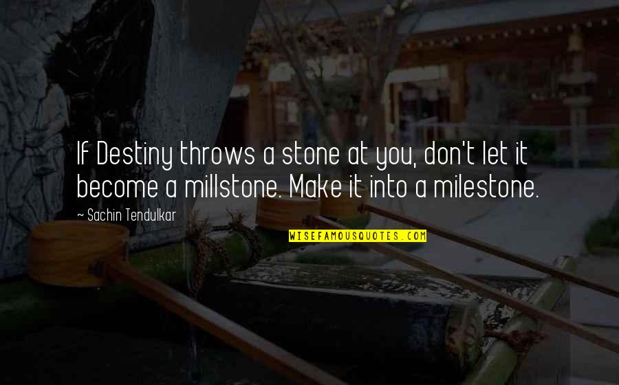 Funny Creeping Quotes By Sachin Tendulkar: If Destiny throws a stone at you, don't