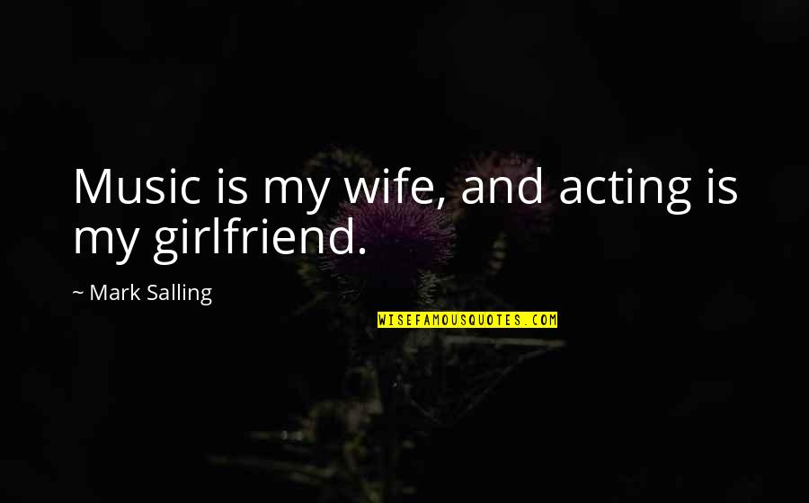 Funny Criminal Justice Quotes By Mark Salling: Music is my wife, and acting is my