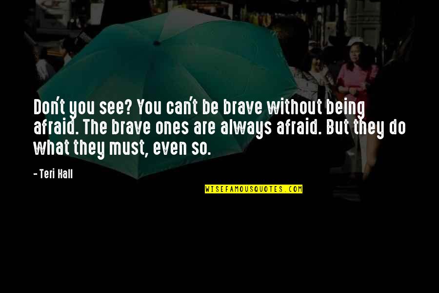 Funny Cross Stitch Quotes By Teri Hall: Don't you see? You can't be brave without Funny Cross Stitch Quotes By Teri Hall: Don't you see? You can't be brave without