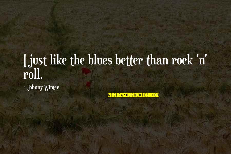 Funny Crossword Puzzle Quotes By Johnny Winter: I just like the blues better than rock