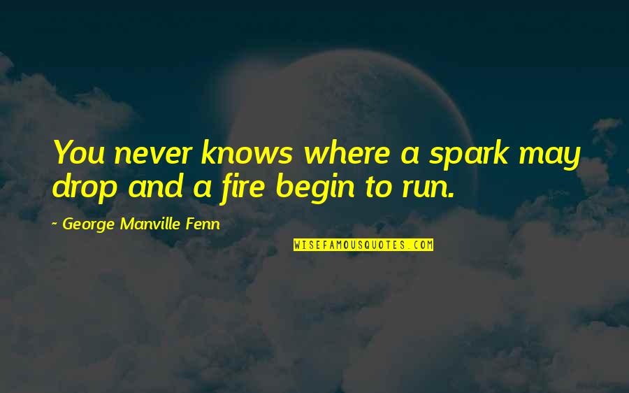 Funny Crude Humor Quotes By George Manville Fenn: You never knows where a spark may drop