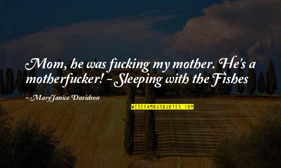 Funny Crude Humor Quotes By MaryJanice Davidson: Mom, he was fucking my mother. He's a