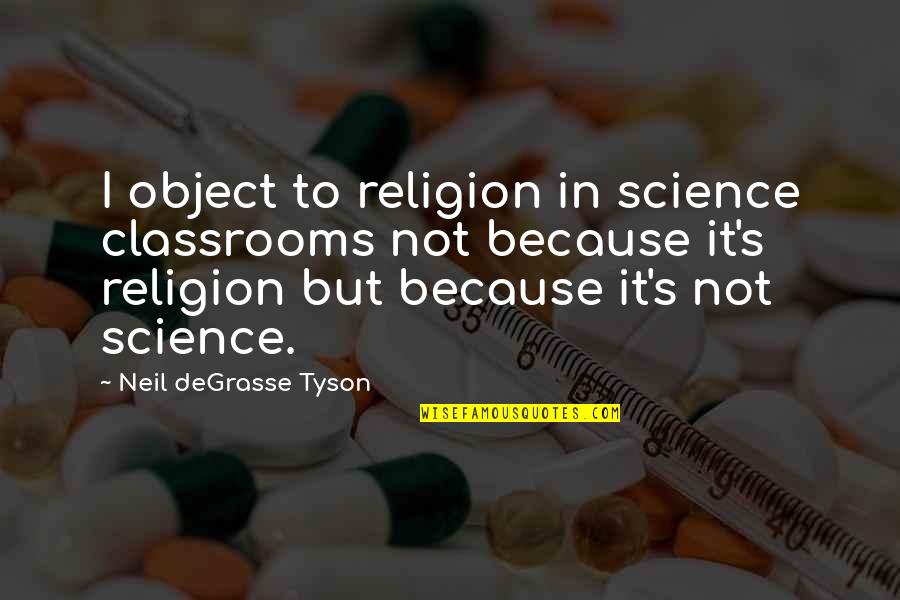 Funny Cummins Quotes By Neil DeGrasse Tyson: I object to religion in science classrooms not Funny Cummins Quotes By Neil DeGrasse Tyson: I object to religion in science classrooms not