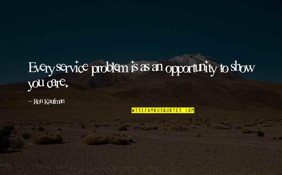 Funny Current Movie Quotes By Ron Kaufman: Every service problem is as an opportunity to