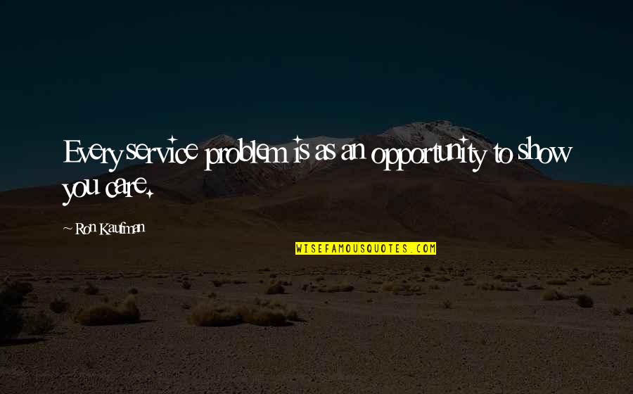 Funny Current Movie Quotes By Ron Kaufman: Every service problem is as an opportunity to