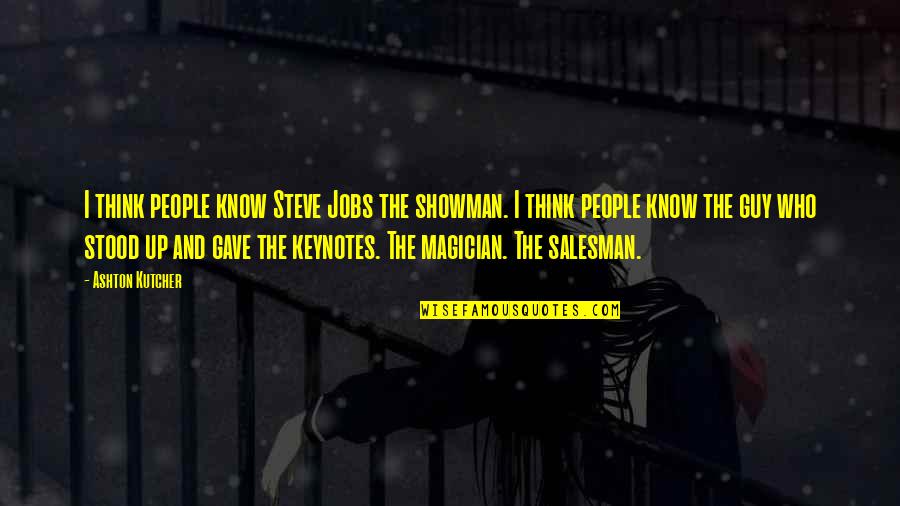 Funny Curses Quotes By Ashton Kutcher: I think people know Steve Jobs the showman.