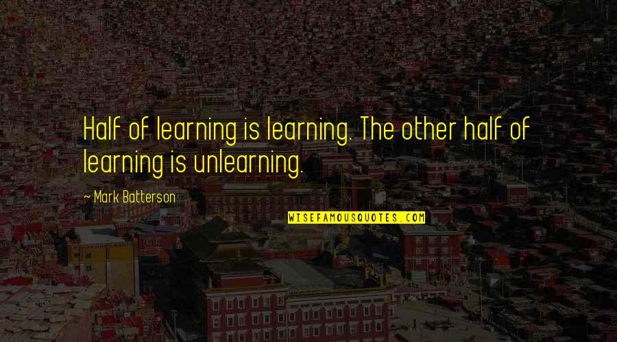 Funny Customer Quotes By Mark Batterson: Half of learning is learning. The other half