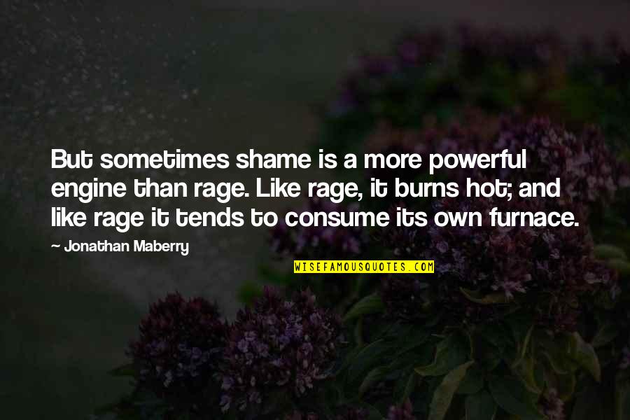 Funny Customers Quotes By Jonathan Maberry: But sometimes shame is a more powerful engine