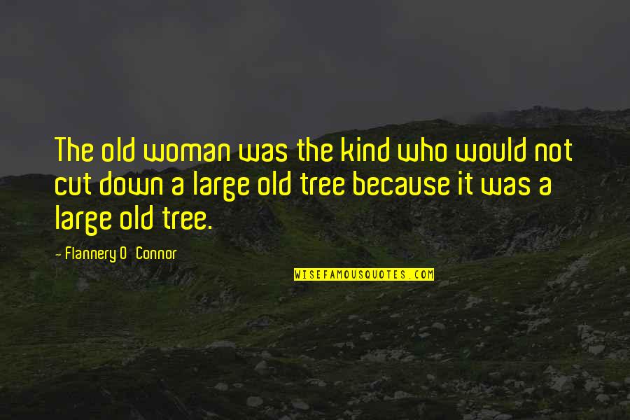 Funny Cut Down Quotes By Flannery O'Connor: The old woman was the kind who would