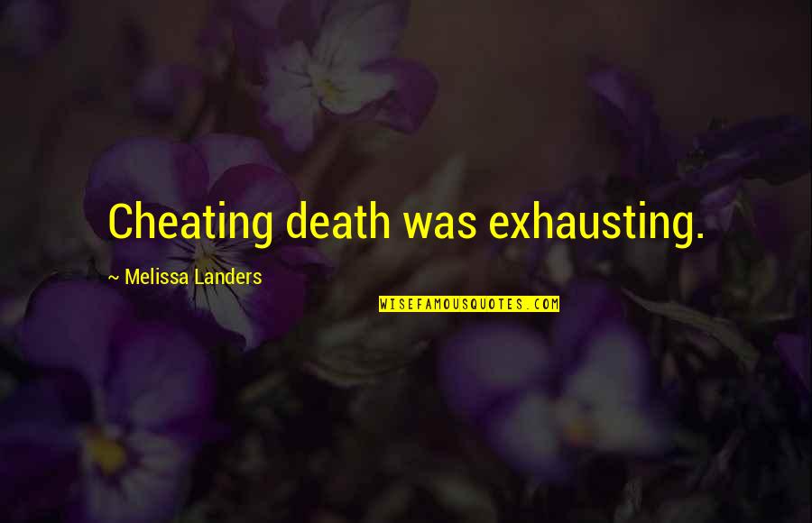 Funny Cute Lesbian Quotes By Melissa Landers: Cheating death was exhausting.