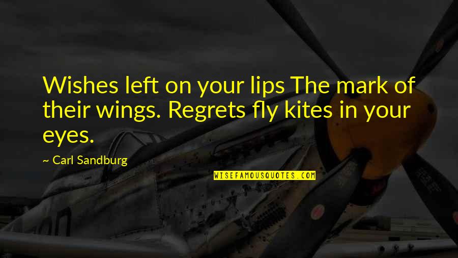 Funny Cycling Quotes By Carl Sandburg: Wishes left on your lips The mark of