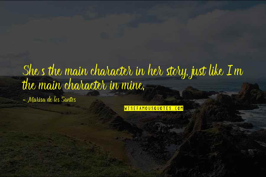 Funny Cyclist Quotes By Marisa De Los Santos: She's the main character in her story, just Funny Cyclist Quotes By Marisa De Los Santos: She's the main character in her story, just