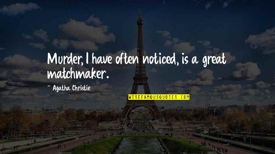 Funny Cynical Quotes By Agatha Christie: Murder, I have often noticed, is a great